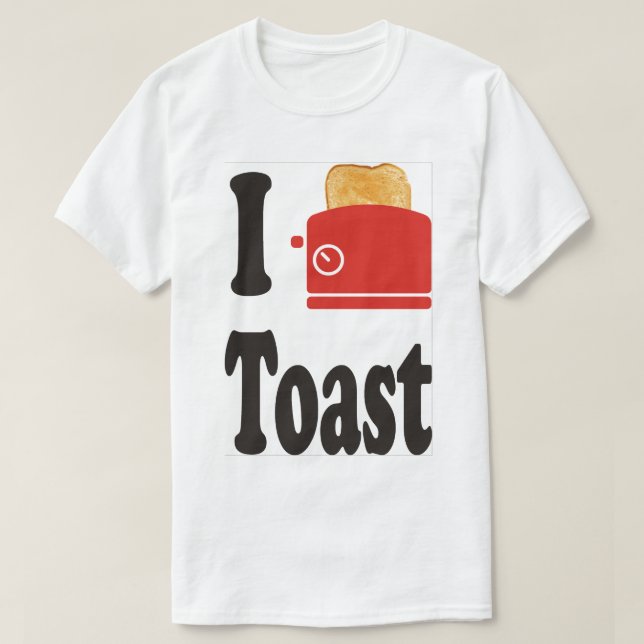 I LOVE TOAST T-Shirt (Design Front)