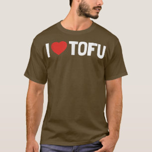 I Love Tofu  Funny Heart Vegan Vegetarian Valentin T-Shirt