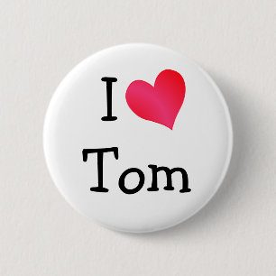 I Love Tom 6 Cm Round Badge