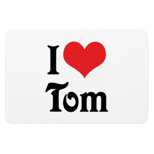 I Love Tom Magnet