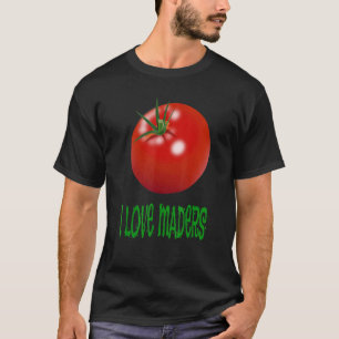 I Love Tomatoes Maders T-Shirt