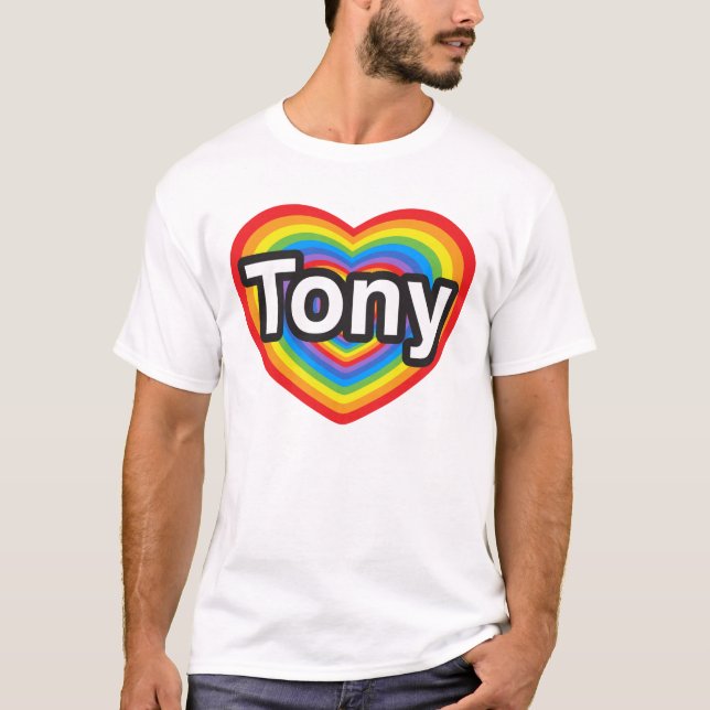 I love Tony. I love you Tony. Heart T-Shirt (Front)
