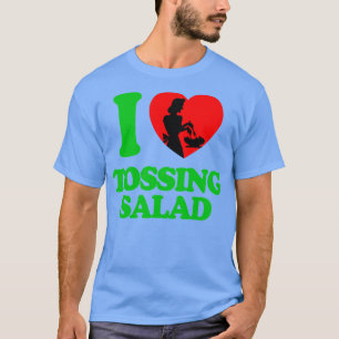 I LOVE TOSSING SALAD Funny Cooking Humour T-Shirt
