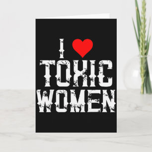 I Love Toxic Women Funny Single Person Valentines  Card