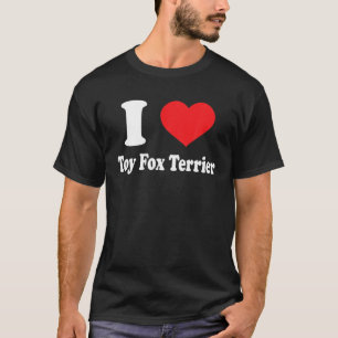 I Love Toy Fox Terrier Dog Breed Lovers Animals T-Shirt