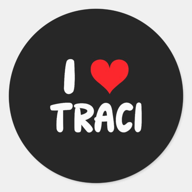 I Love Traci - Heart  Classic Round Sticker (Front)