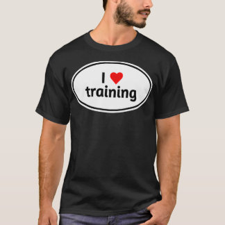 I Love Training graphic T-Shirt