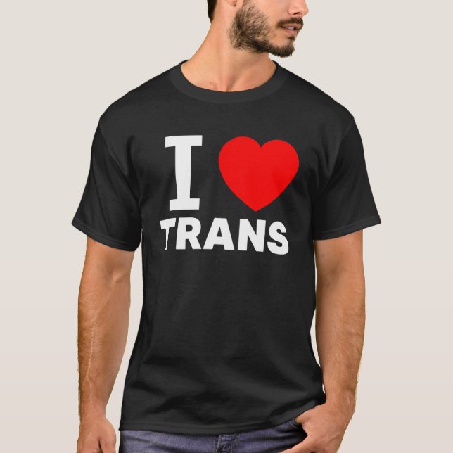 I love Trans Love with the heart sign Transgenders T-Shirt (Front)