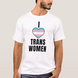 I Love Trans Women T-Shirt