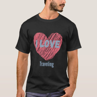 I Love Travelling Heart Image Hobby Or Hobbyist T-Shirt