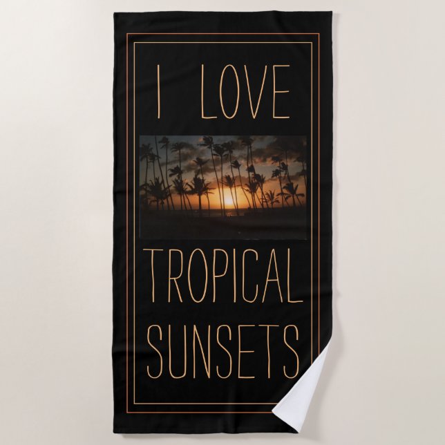 I love Tropical Sunsets Beach Towel (Front)