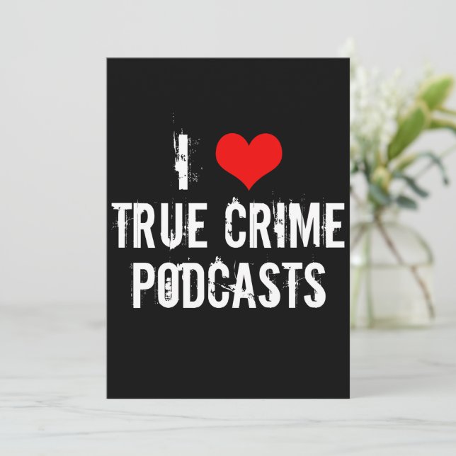 I Love True Crime Podcasts Cool Podcaster Card (Standing Front)