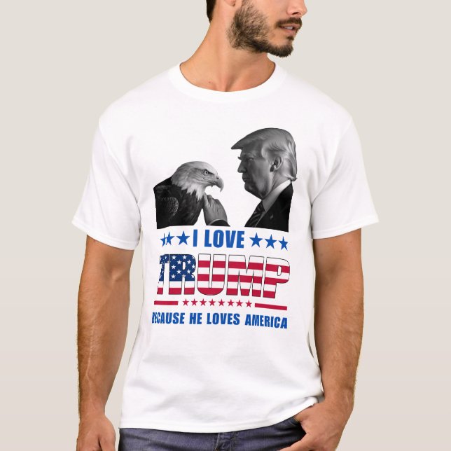 I Love Trump and Bald Eagle America T-Shirt (Front)