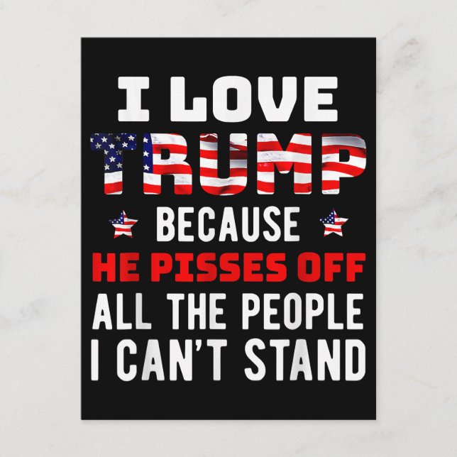 I Love Trump Because He Pisses Off The People I Ca Enclosure Card (Front)