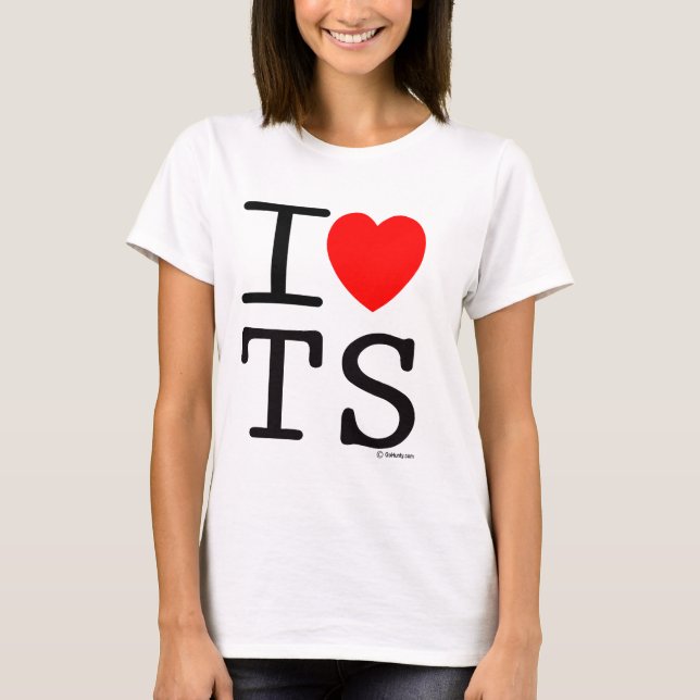 I Love TS T-Shirt (Front)