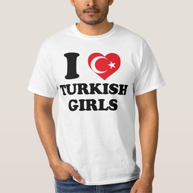 I love Turkish Girls T-Shirt (Front)