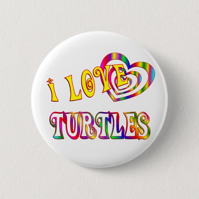 I LOVE TURTLES 6 CM ROUND BADGE (Front)
