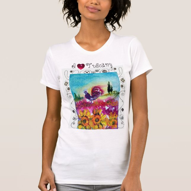 I LOVE TUSCANY,SUNFLOWERS,POPPIES,BLACK ROOSTER T-Shirt (Front)