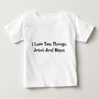I Love Two Things: Jesus And Naps Baby T-shirt