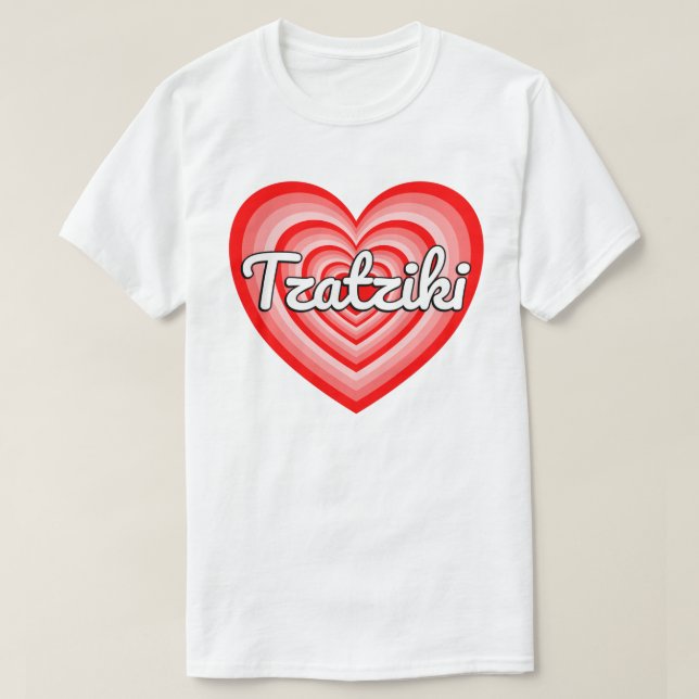 I Love Tzatziki Sauce Heart Funny Greek Food Lover T-Shirt (Design Front)