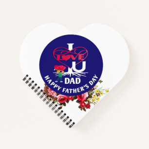 I LOVE U DAD Happy Father's Day Heart Shaped Spira Notebook