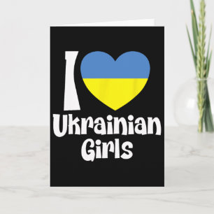 I Love Ukrainian Girls With Ukraine Heart Flag Card