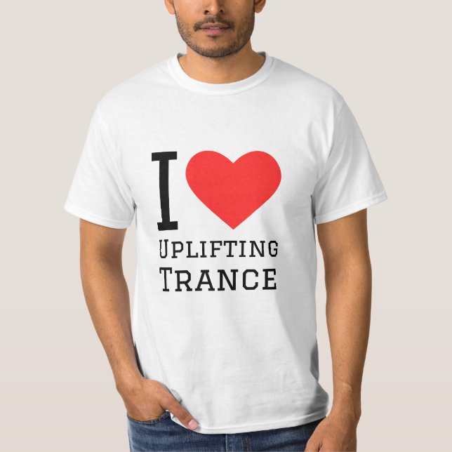 I love uplifting trance T-Shirt (Front)