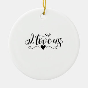 ***I LOVE US*** CHRISTMAS ORNAMENT
