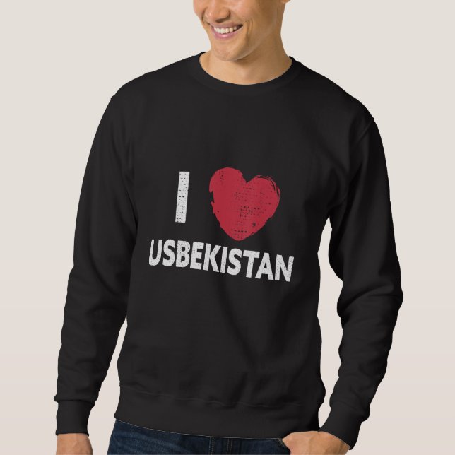 I love Uzbekistan I love Uzbekistan design Sweatshirt (Front)