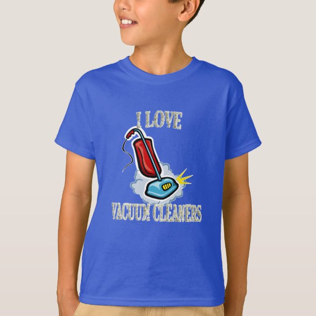 I love vacuum cleaners t-shirt (Front)