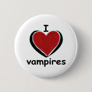 I LOVE VAMPIRES 6 CM ROUND BADGE