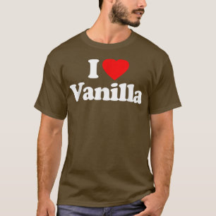 I Love Vanilla Heart _ Funny  T-Shirt