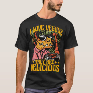 I love Vegans they are delicious Saying T-Shirt