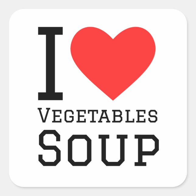 I love vegetables soup square sticker (Front)