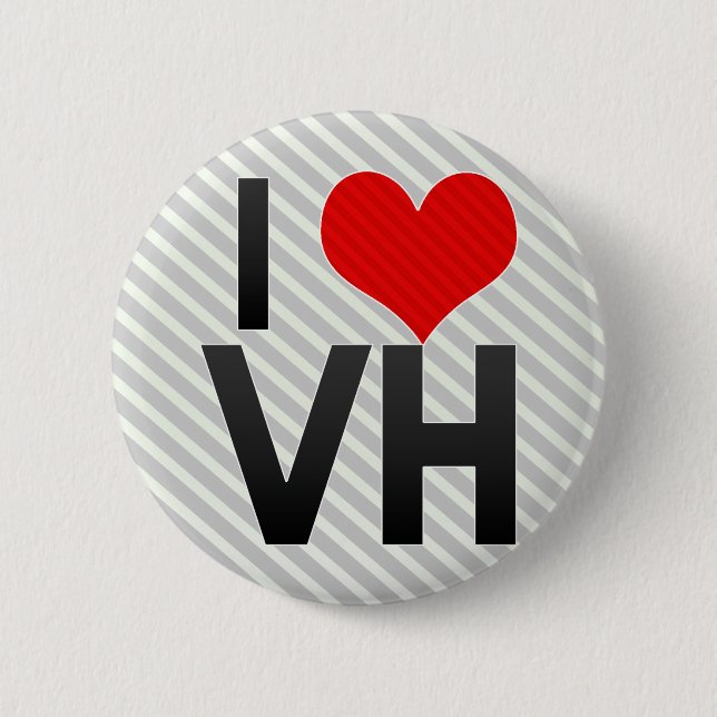 I Love VH 6 Cm Round Badge (Front)