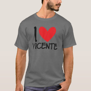 I Love Vicente Name Personalised Men Guy BFF Frien T-Shirt