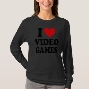 I Love Video Games Gaming Video Game Gamer T-Shirt