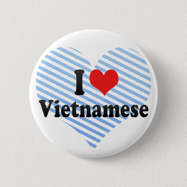 I Love Vietnamese 6 Cm Round Badge (Front)