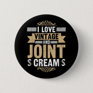 I Love Vintage Joint Cream Funny Retired Senior Re 6 Cm Round Badge