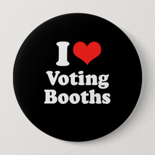 I LOVE VOTING BOOTHS.png 10 Cm Round Badge