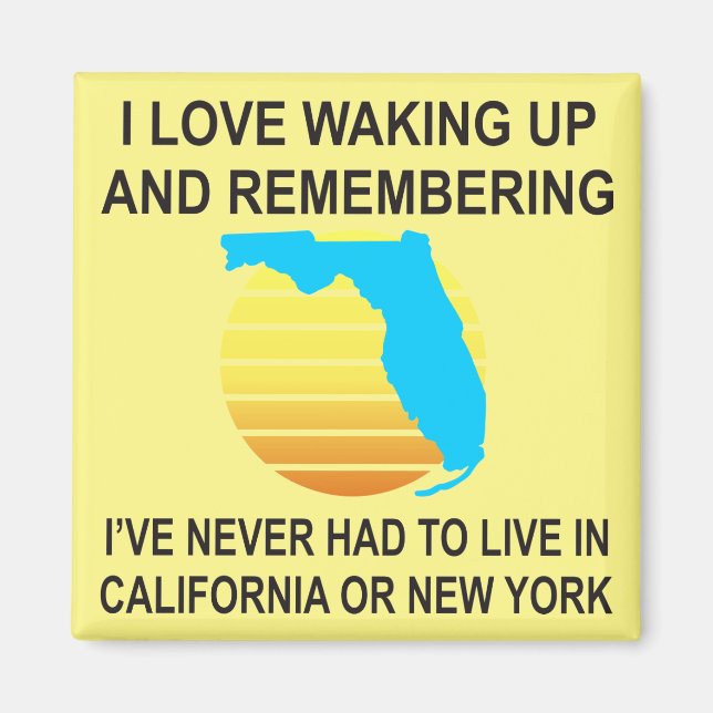 I Love Waking Up In Florida & Never Having To Live Magnet (Front)