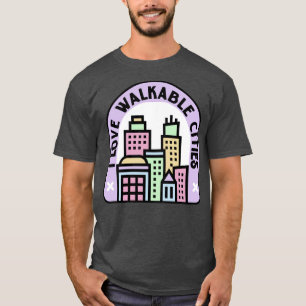 I Love Walkable Cities Urban Planning1 T-Shirt