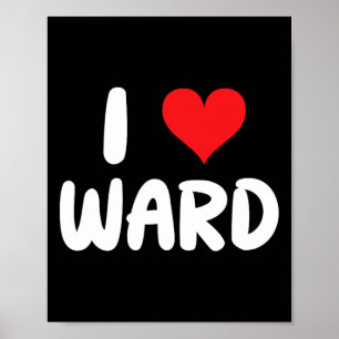 I Love Ward - Heart - Name  Poster
