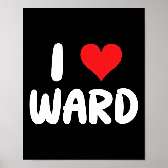 I Love Ward - Heart - Name  Poster (Front)
