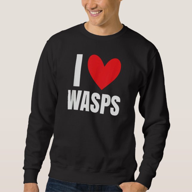 I Love Wasps Bees Flying Insect Nest Hornet  Stude Sweatshirt (Front)