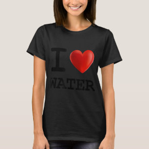 I Love WATER Drink Beverage Heart T-Shirt