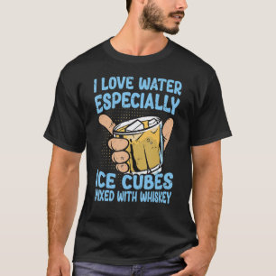 I Love Water Especially Ice Cubes Mixed With Whisk T-Shirt