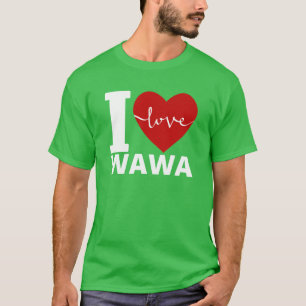 I LOVE WAWA friend T-Shirt