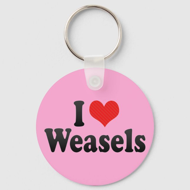 I Love Weasels Key Ring (Front)