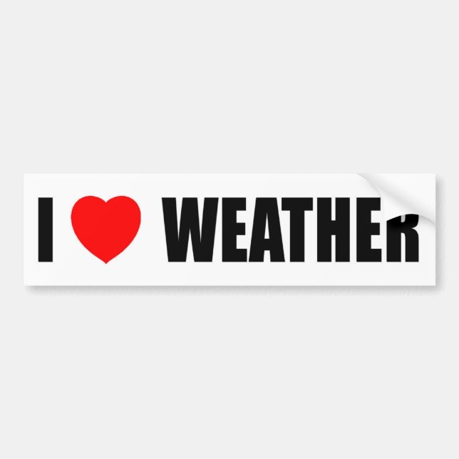 I Love Weather Bumper Sticker (Front)
